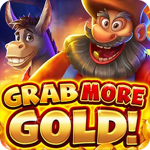 GRAB MORE GOLD!