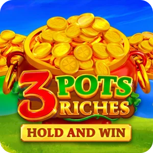 3 POTS RICHES: HOLD AND WIN