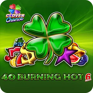 40 Burning Hot 6 reels - Clover Chance