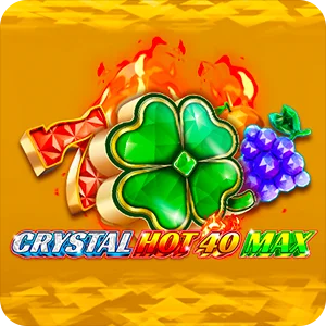 CRYSTAL HOT 40 MAX